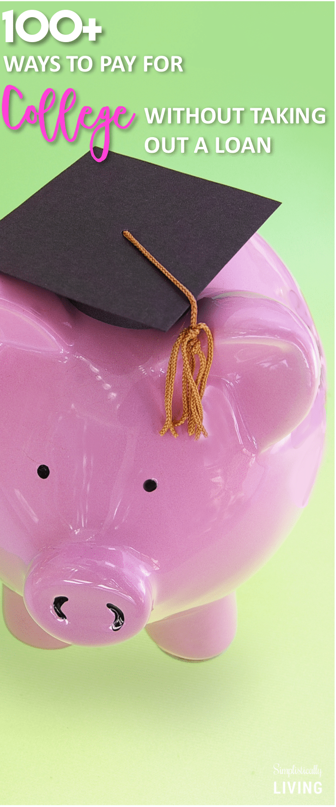 100+ Ways to Pay for College Without Taking Out a Loan #college #collegeloans #waystopayforcollege #payforcollege #collegetuition #debtfree